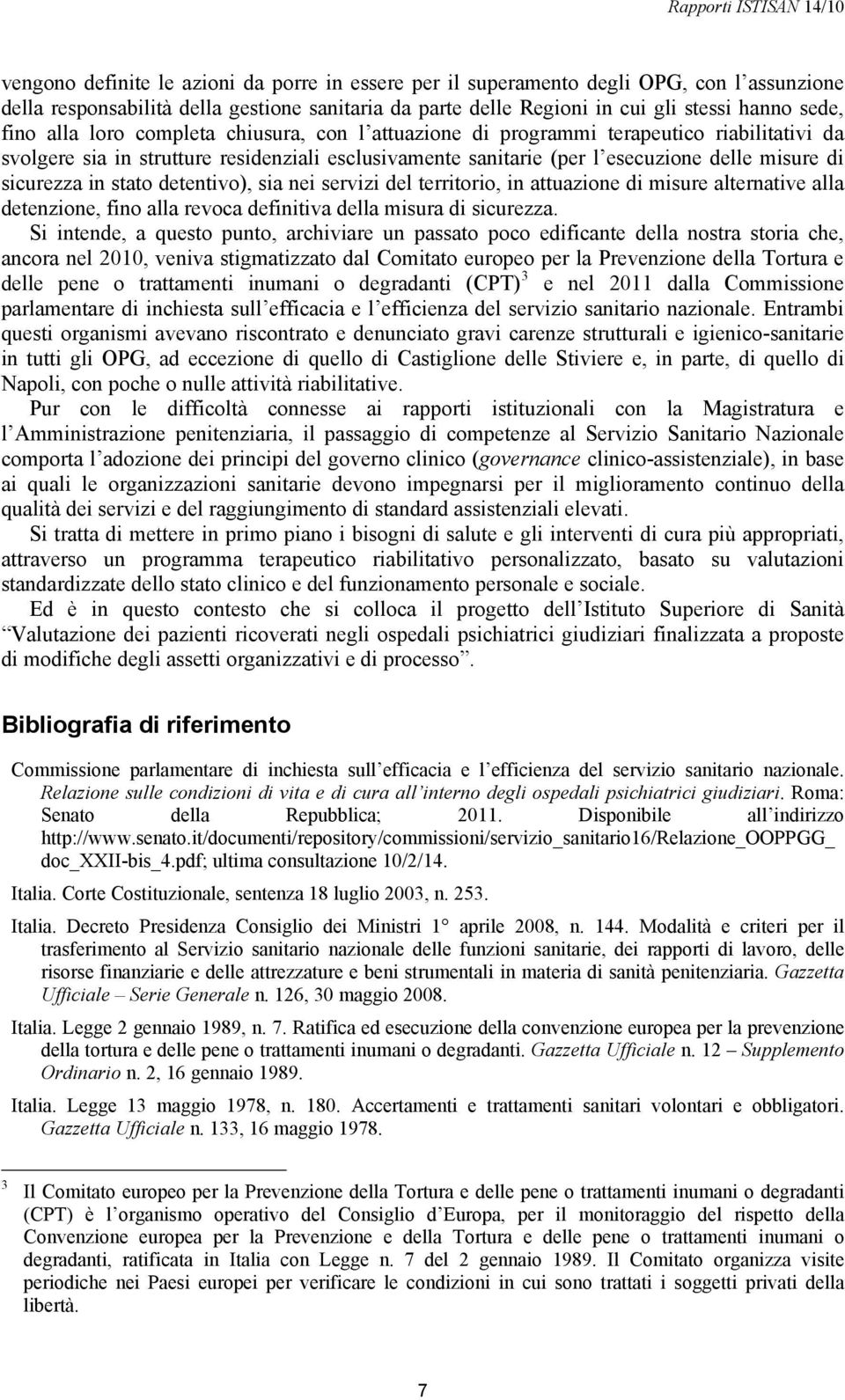 stato detentivo), sia nei servizi del territorio, in attuazione di misure alternative alla detenzione, fino alla revoca definitiva della misura di sicurezza.