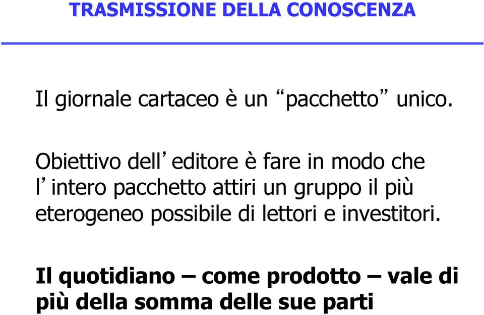 Obiettivo dell editore è fare in modo che l intero pacchetto attiri