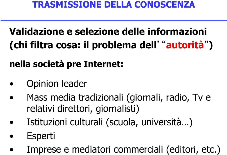 media tradizionali (giornali, radio, Tv e relativi direttori, giornalisti)