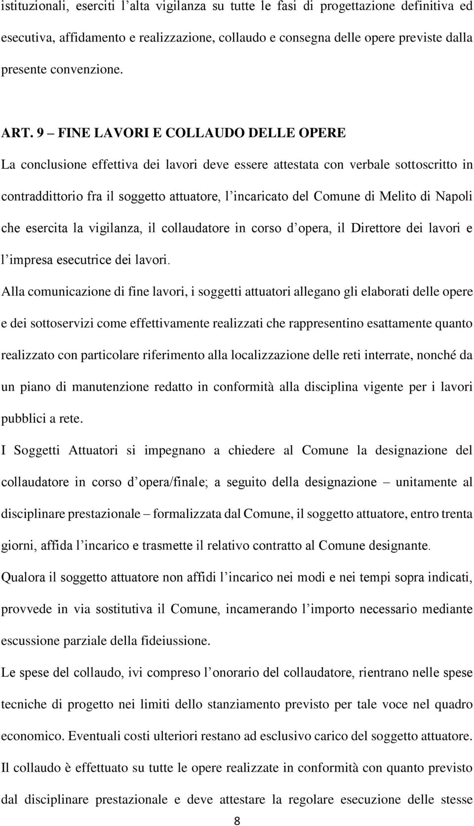 Melito di Napoli che esercita la vigilanza, il collaudatore in corso d opera, il Direttore dei lavori e l impresa esecutrice dei lavori.