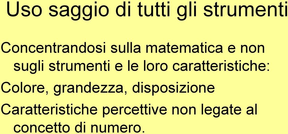 caratteristiche: Colore, grandezza, disposizione