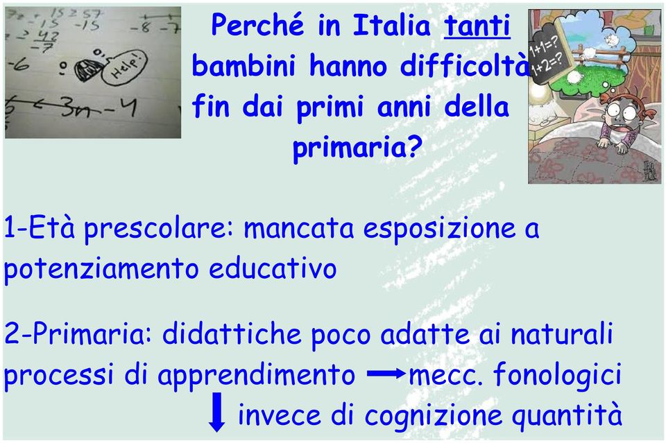 1-Età prescolare: mancata esposizione a potenziamento educativo