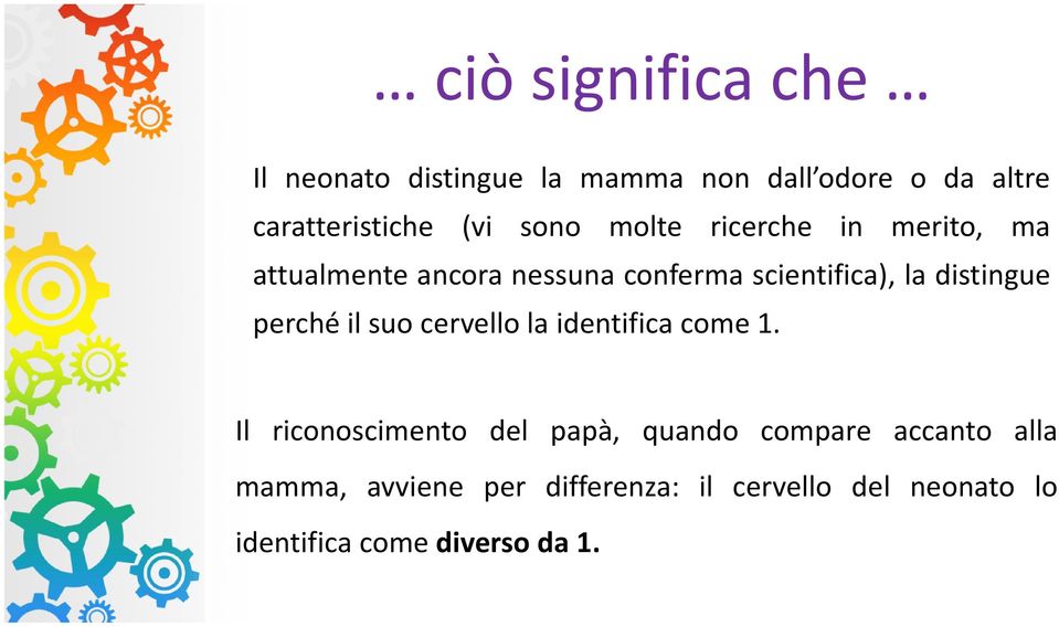 distingue perché il suo cervello la identifica come 1.