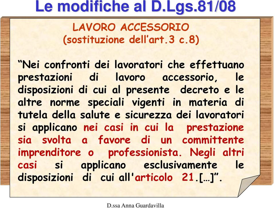 decreto e le altre norme speciali vigenti in materia di tutela della salute e sicurezza dei lavoratori si applicano