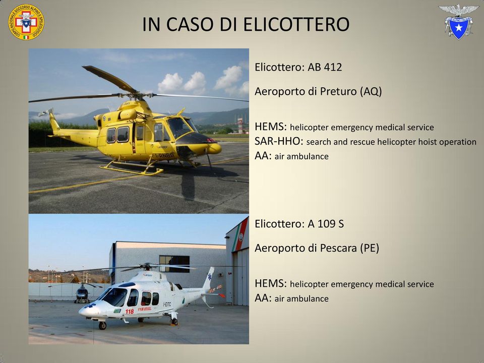 helicopter hoist operation AA: air ambulance Elicottero: A 109 S