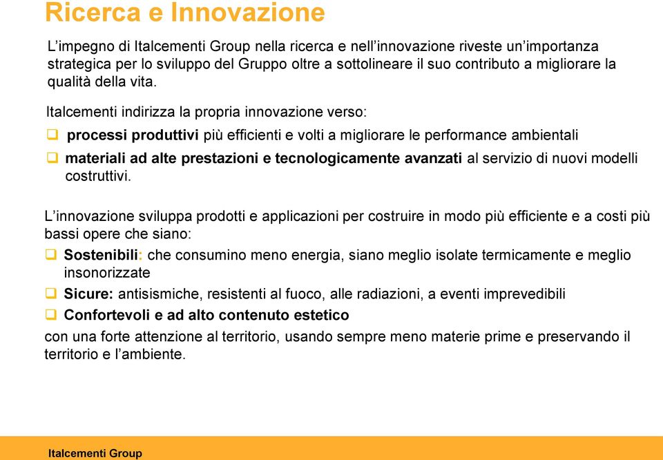 al servizio di nuovi modelli costruttivi.