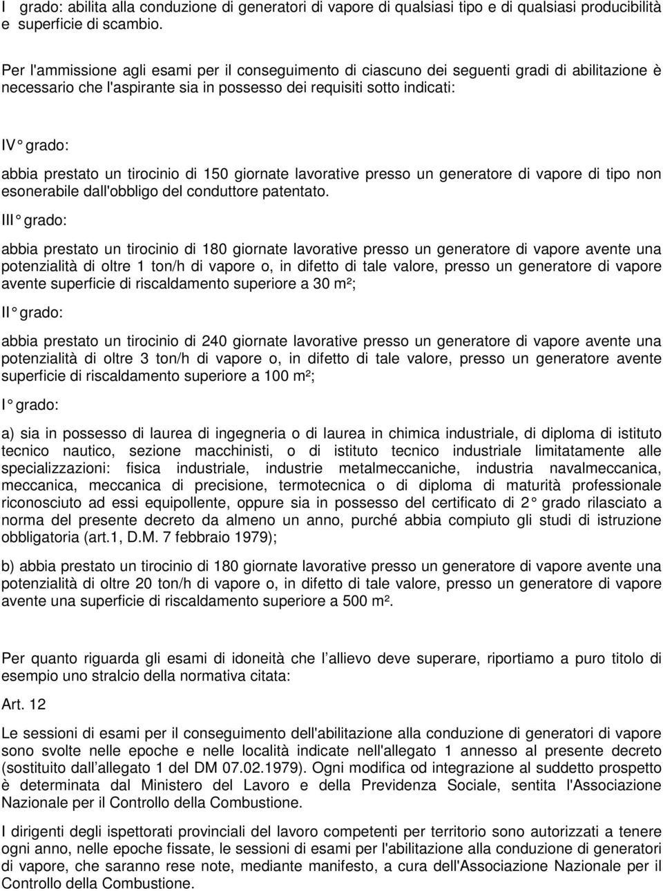 tirocinio di 150 giornate lavorative presso un generatore di vapore di tipo non esonerabile dall'obbligo del conduttore patentato.