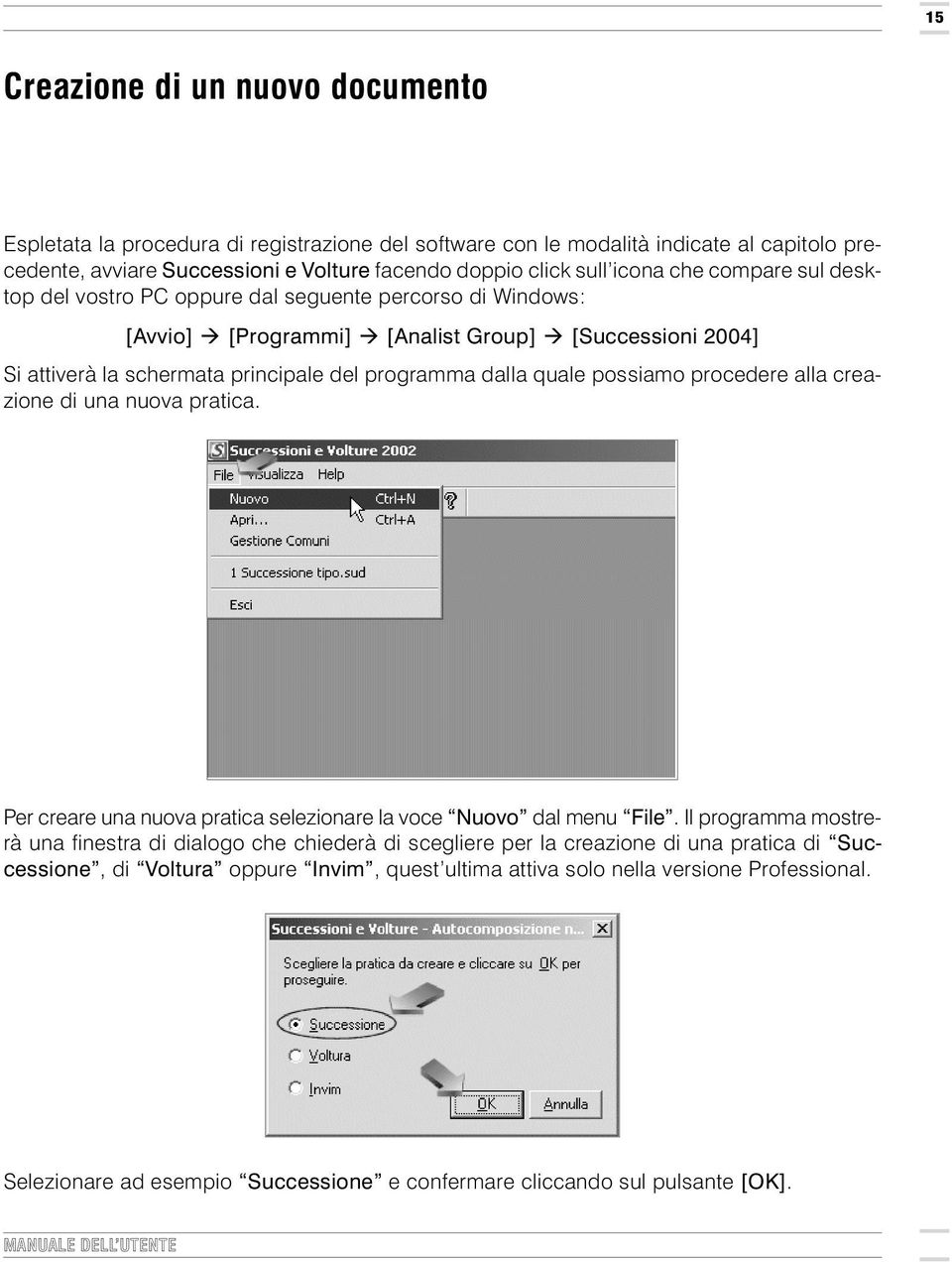 possiamo procedere alla creazione di una nuova pratica. Per creare una nuova pratica selezionare la voce Nuovo dal menu File.