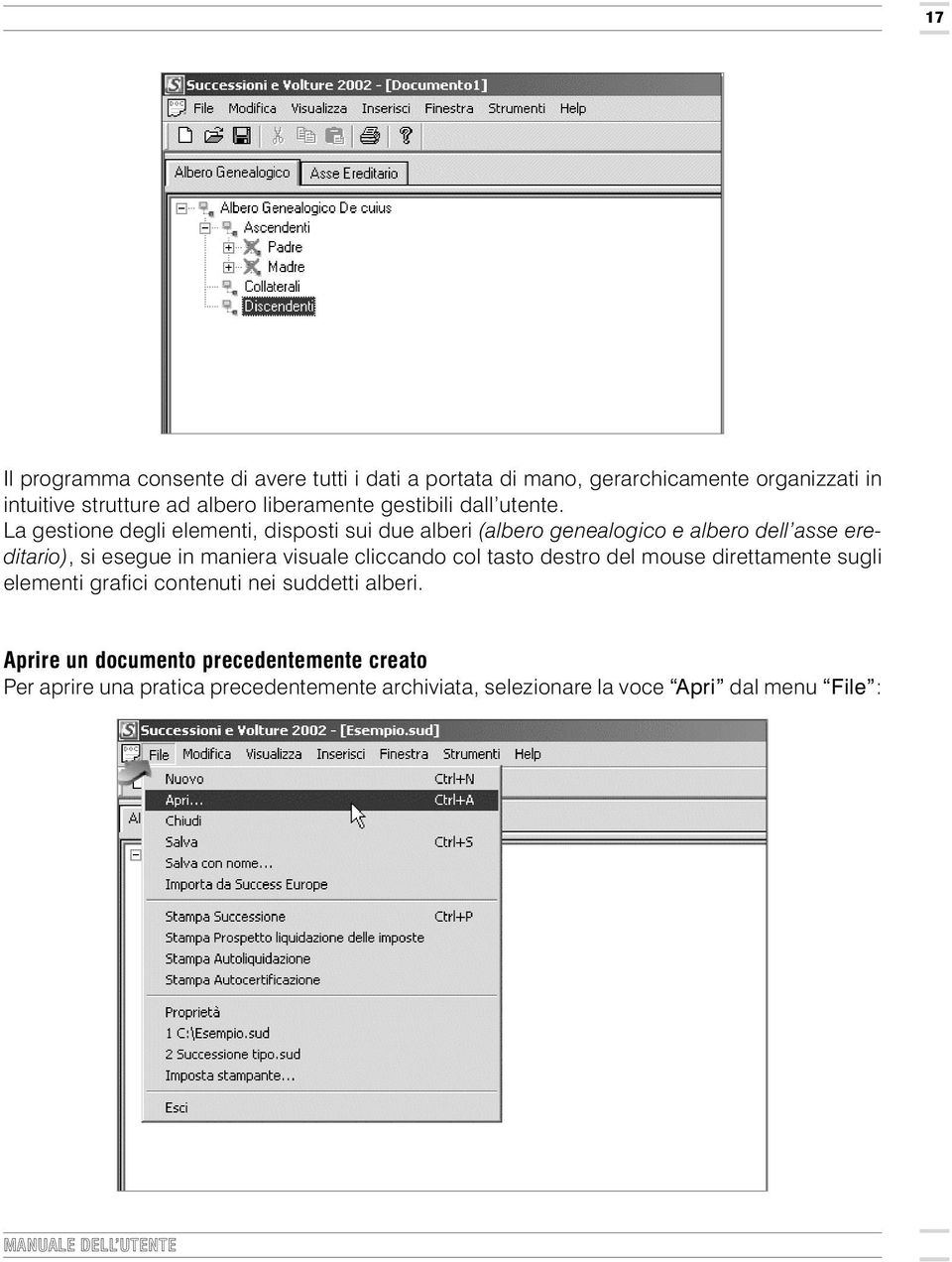 La gestione degli elementi, disposti sui due alberi (albero genealogico e albero dell asse ereditario), si esegue in maniera visuale