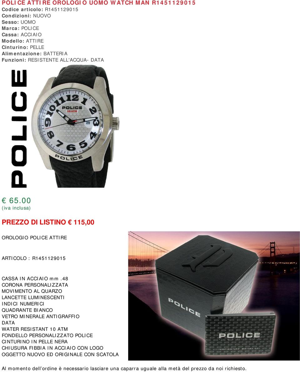 00 PREZZO DI LISTINO 115,00 OROLOGIO POLICE ATTIRE ARTICOLO : R1451129015 CASSA IN ACCIAIO mm.