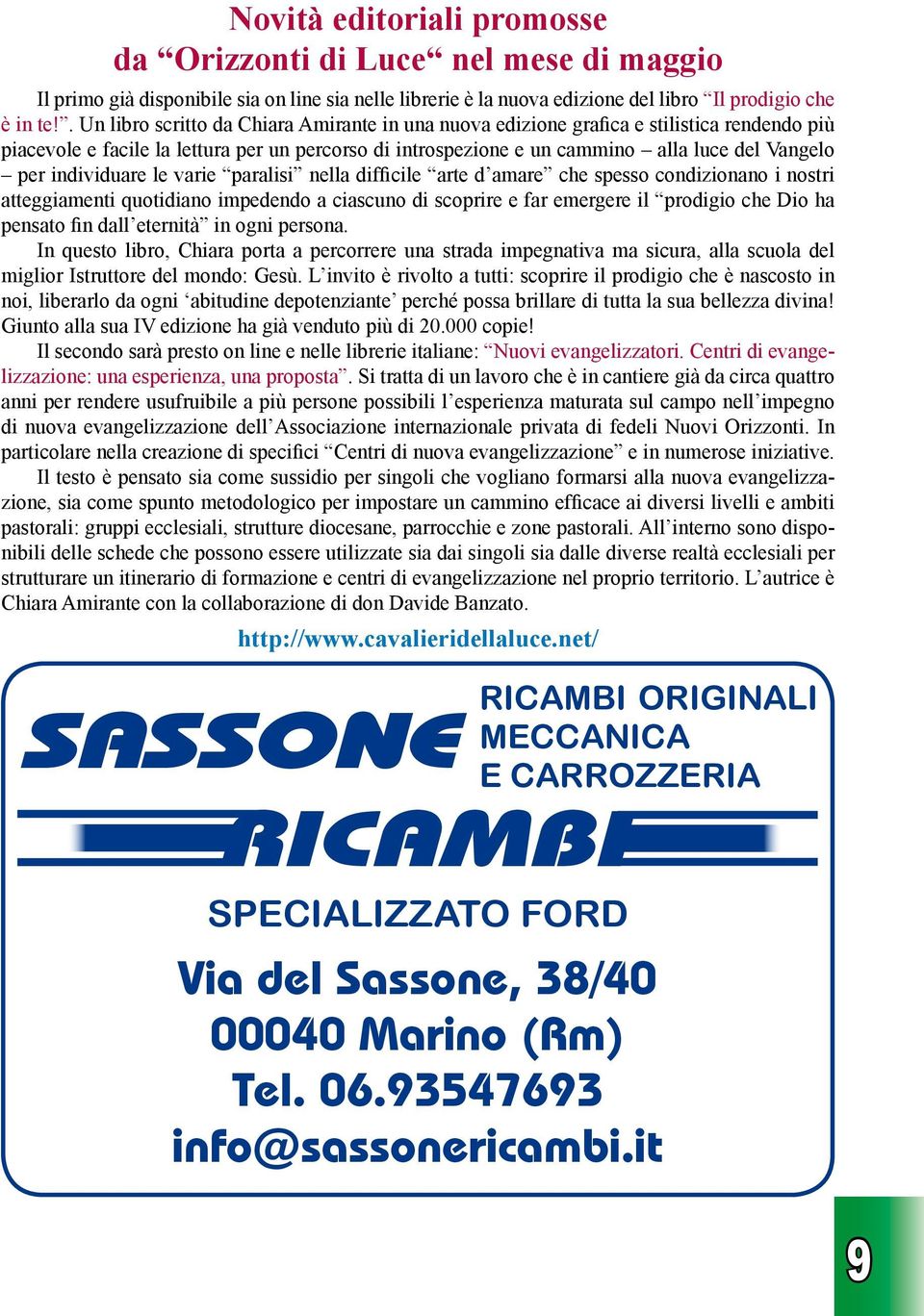 difficile rte d mre che spess cndizinn i nstri tteggimenti qutidin impedend ciscun di scprire e fr emergere il prdigi che Di h penst fin dll eternità in gni persn.