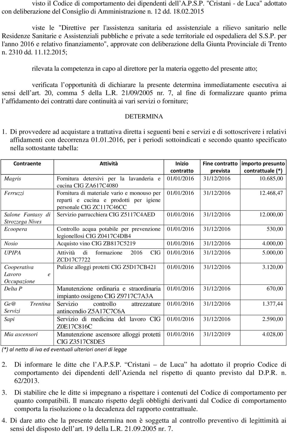 per l'anno 2016 e relativo finanziamento", approvate con deliberazione della Giunta Provinciale di Trento n. 2310 dd. 11.12.