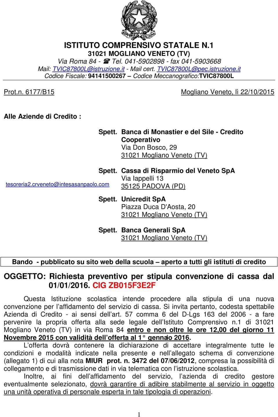 Banca di Monastier e del Sile - Credito Cooperativo Via Don Bosco, 29 Spett. tesoreria2.crveneto@intesasanpaolo.com Cassa di Risparmio del Veneto SpA Via Iappelli 13 35125 PADOVA (PD) Spett.