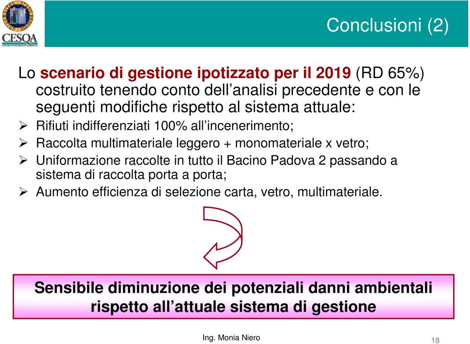 monomateriale x vetro; Uniformazione raccolte in tutto il Bacino Padova 2 passando a sistema di raccolta porta a porta; Aumento