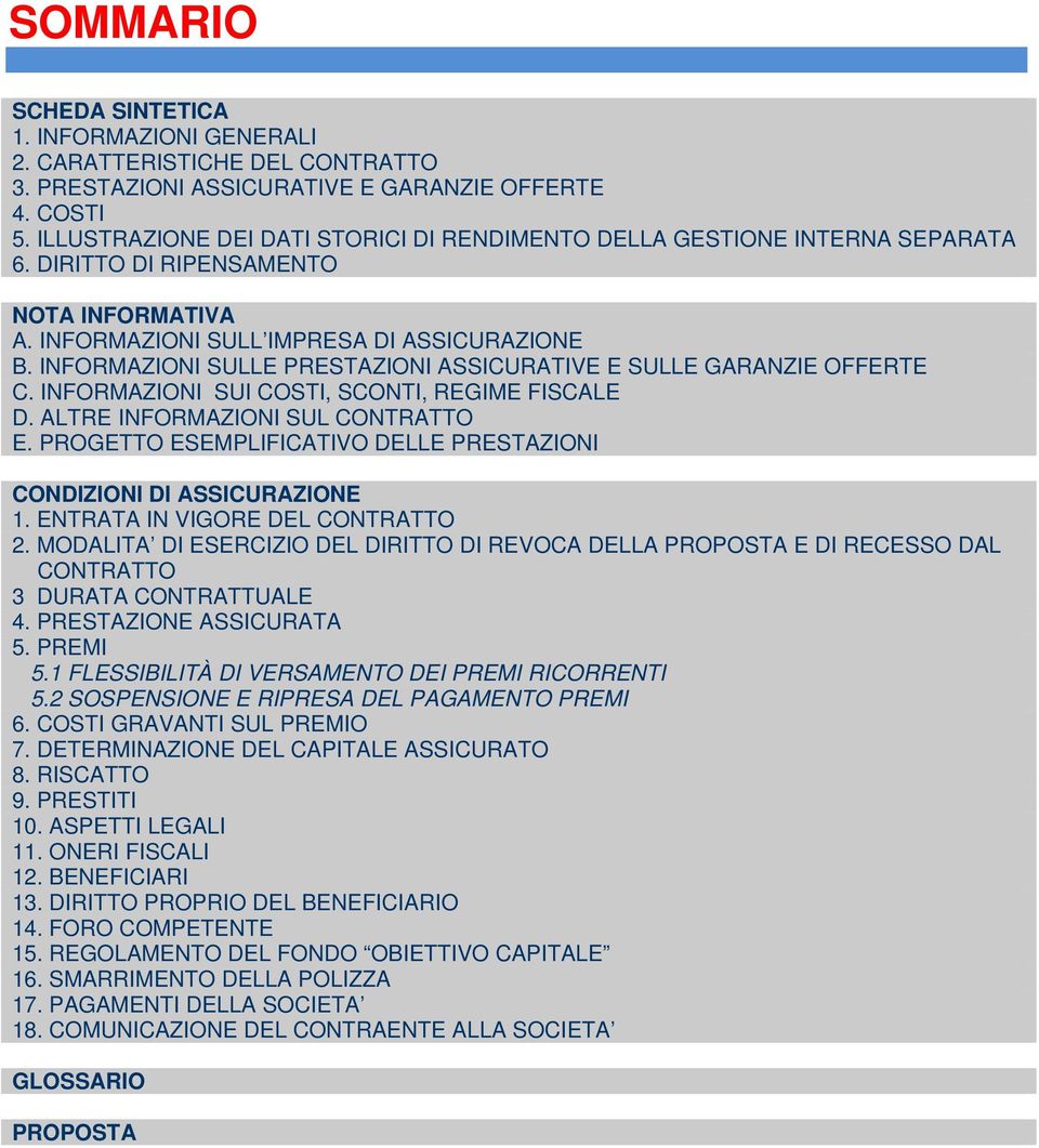 INFORMAZIONI SULLE PRESTAZIONI ASSICURATIVE E SULLE GARANZIE OFFERTE C. INFORMAZIONI SUI COSTI, SCONTI, REGIME FISCALE D. ALTRE INFORMAZIONI SUL CONTRATTO E.