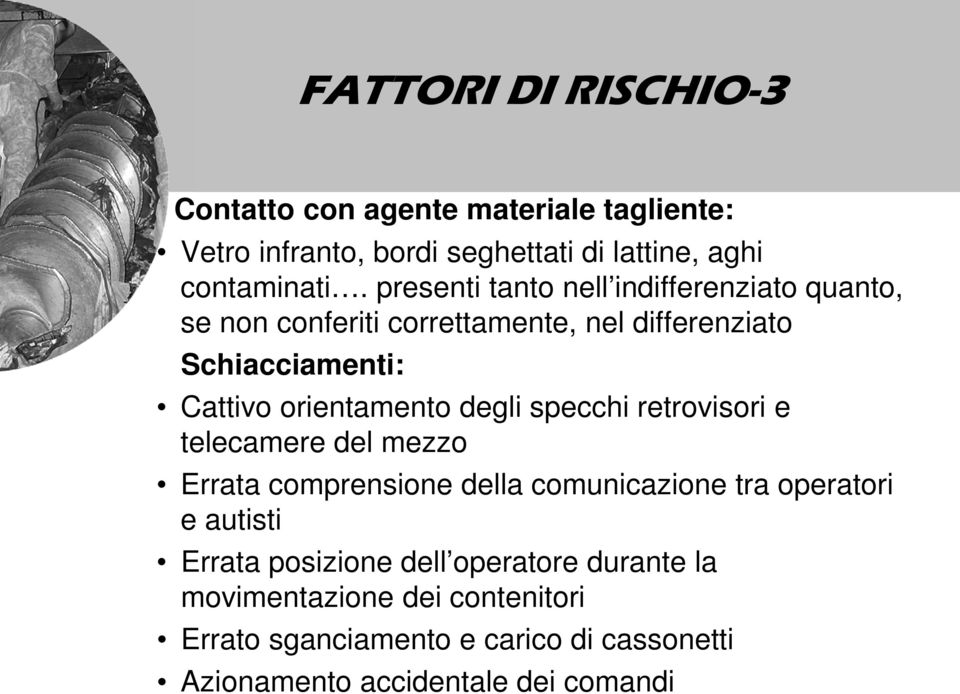 degli specchi retrovisori e telecamere del mezzo Errata comprensione della comunicazione tra operatori e autisti Errata posizione