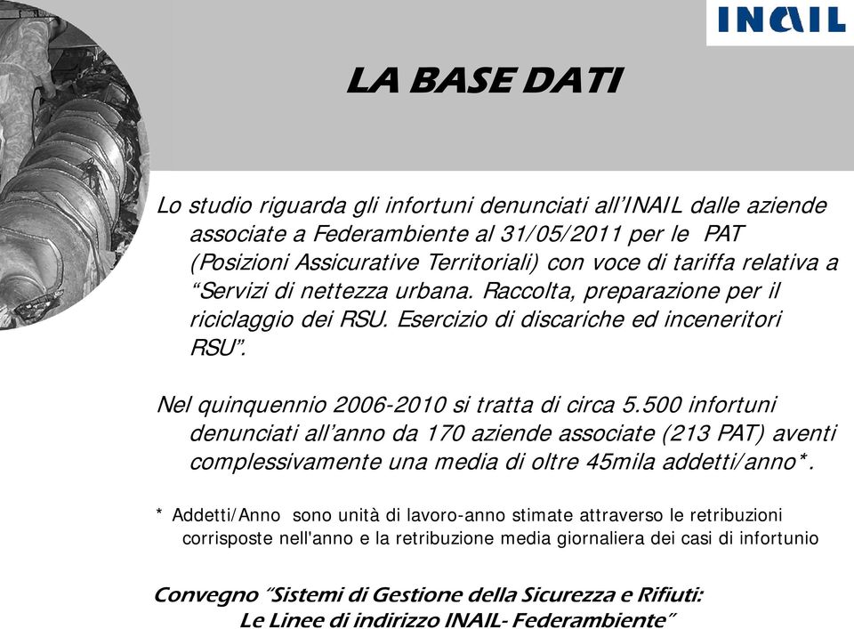 Esercizio di discariche ed inceneritori RSU. Nel quinquennio 2006-2010 si tratta di circa 5.