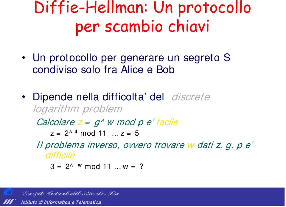 discrete logarithm problem alcolare z = g^w mod p e facile z = 2^4 mod 11 z =