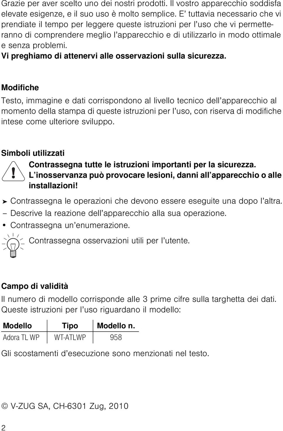 Vi preghiamo di attenervi alle osservazioni sulla sicurezza.