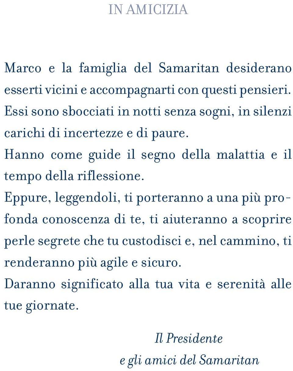 Hanno come guide il segno della malattia e il tempo della riflessione.