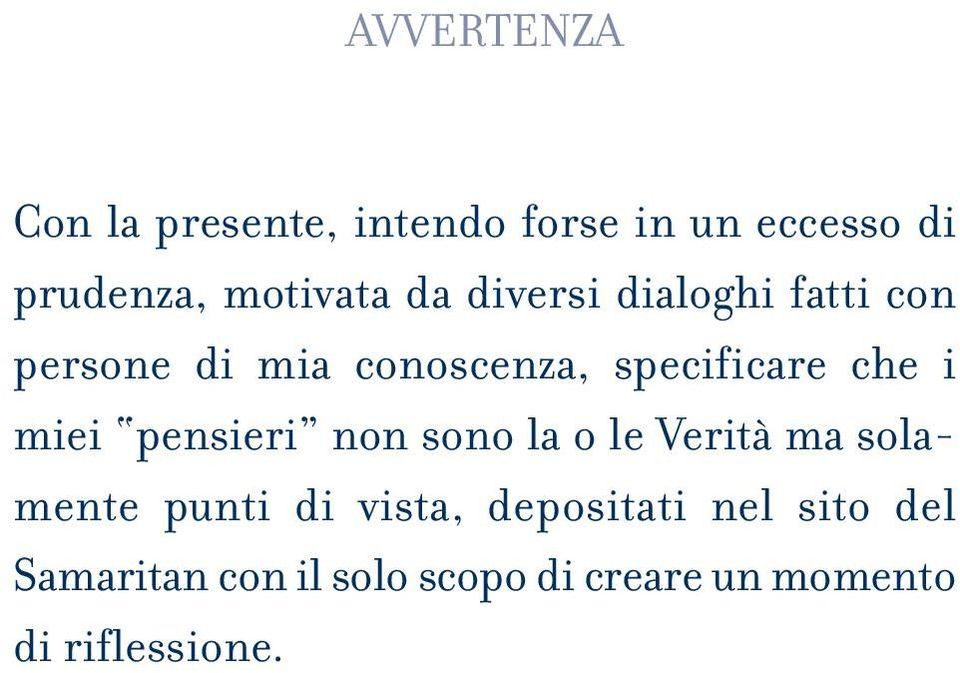 specificare che i miei pensieri non sono la o le Verità ma solamente punti