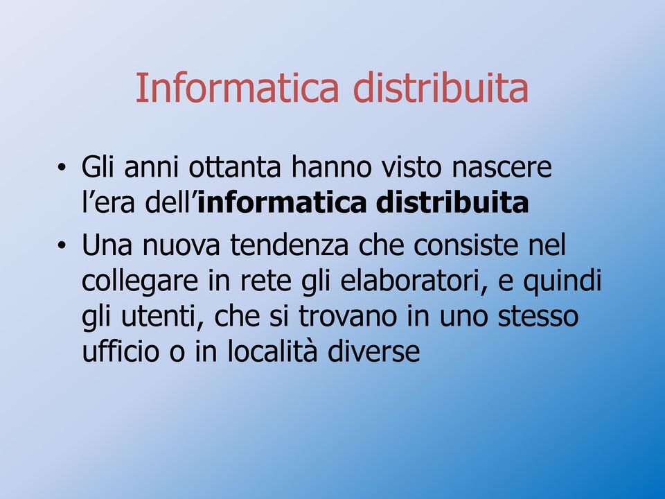 consiste nel collegare in rete gli elaboratori, e quindi gli