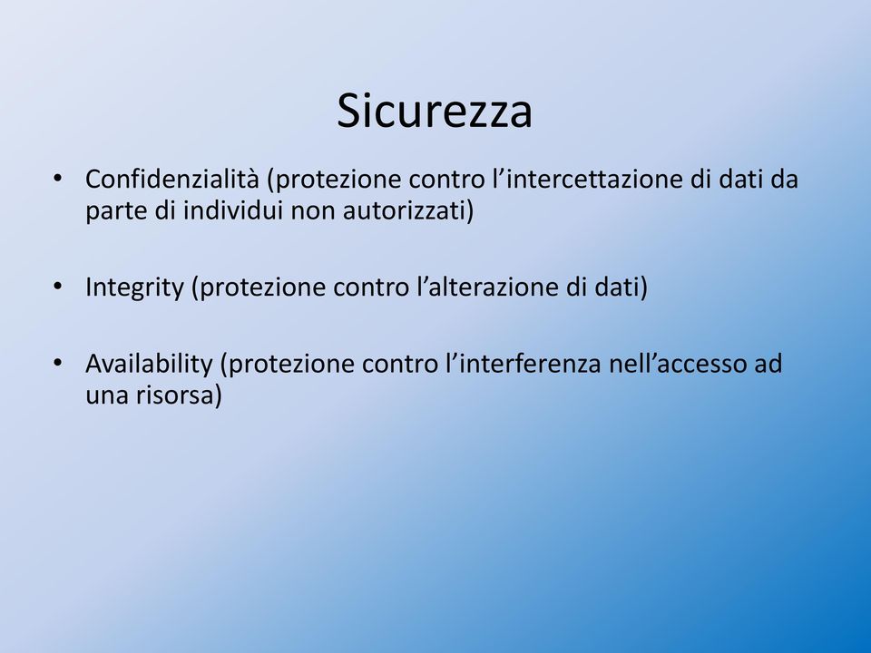 autorizzati) Integrity (protezione contro l alterazione di