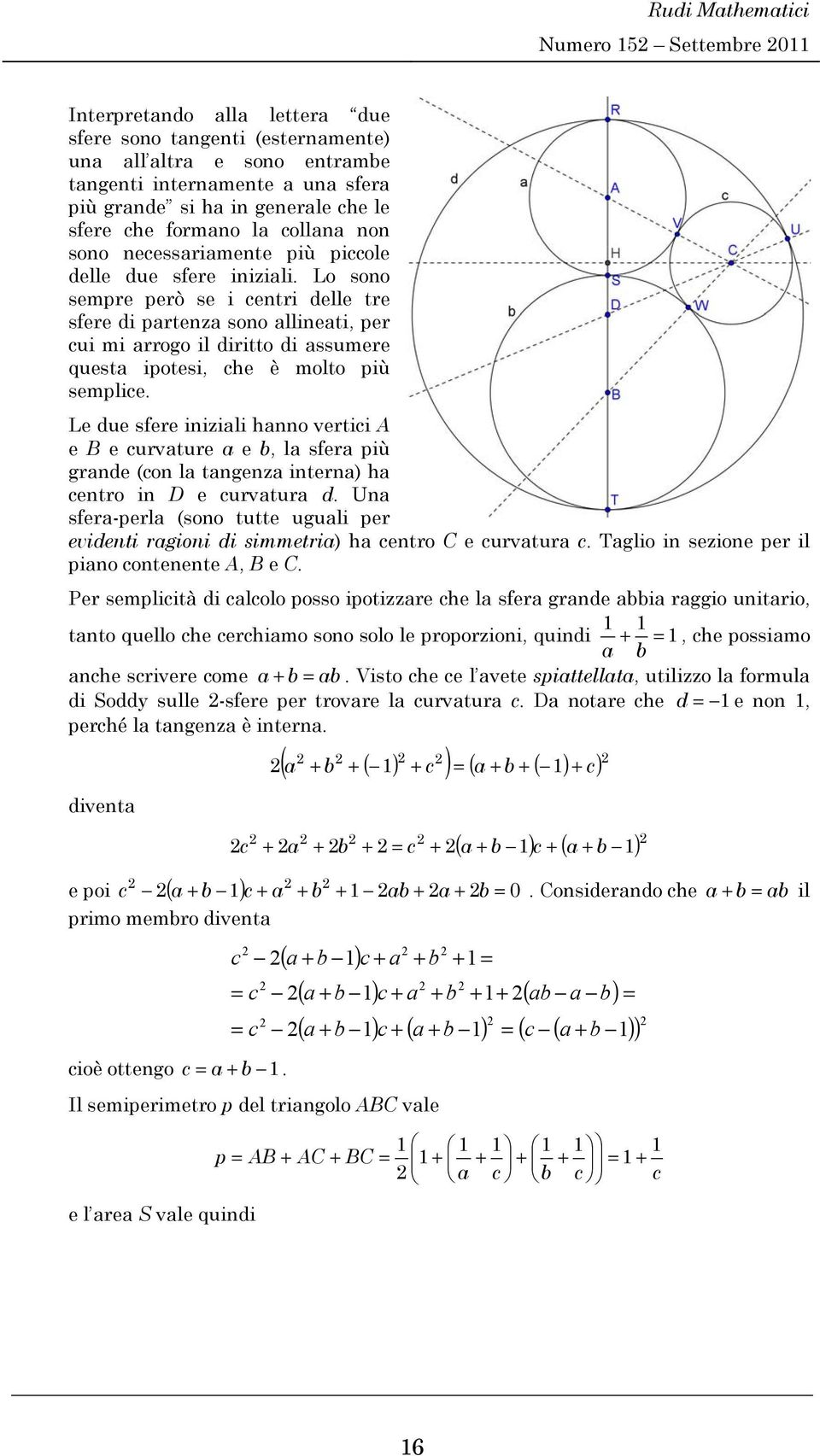 Le due sfere zl ho vertc A e B e curvture e b, l sfer pù grde (co l tgez ter) h cetro D e curvtur d. U sfer-perl (soo tutte ugul per evdet rgo d smmetr) h cetro C e curvtur c.