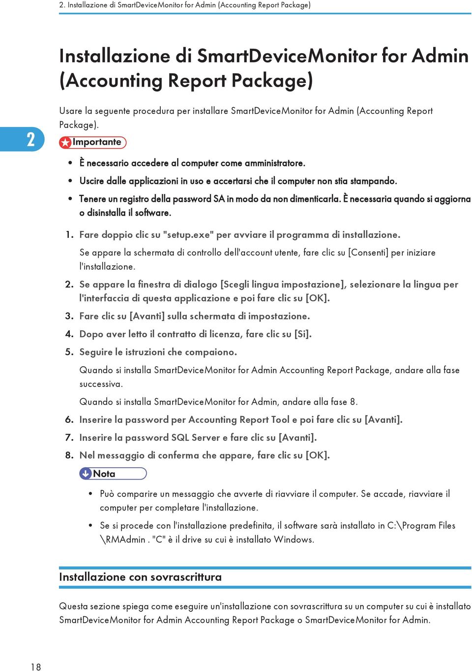 Tenere un registro della password SA in modo da non dimenticarla. È necessaria quando si aggiorna o disinstalla il software. 1. Fare doppio clic su "setup.