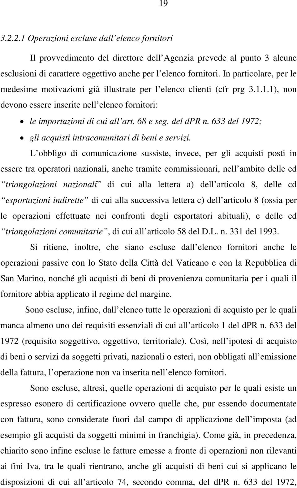 del dpr n. 633 del 1972; gli acquisti intracomunitari di beni e servizi.