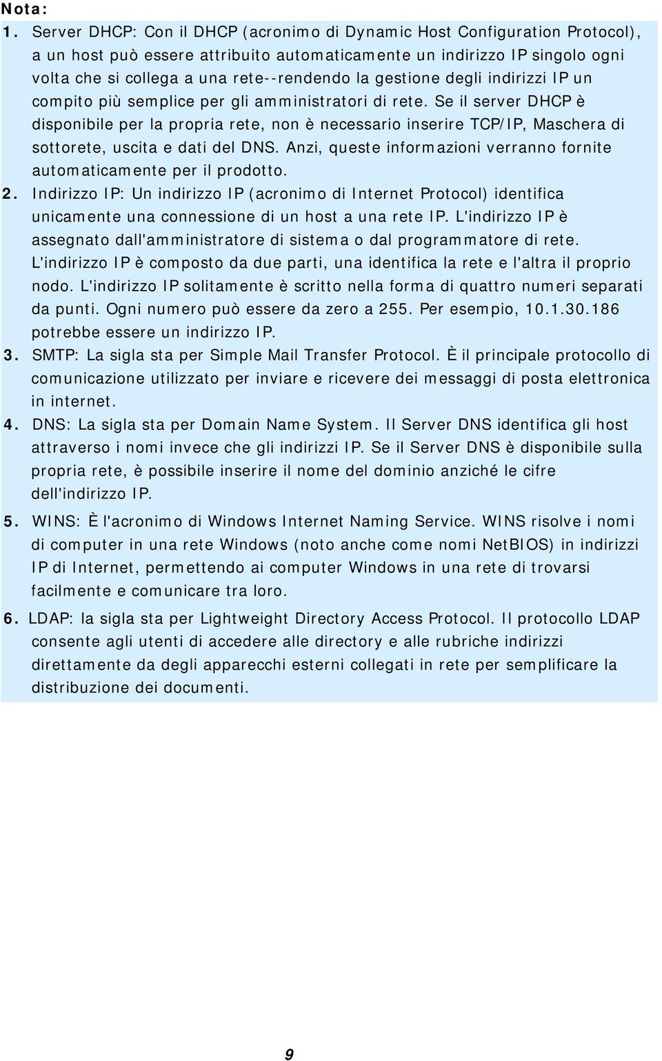 gestione degli indirizzi IP un compito più semplice per gli amministratori di rete.