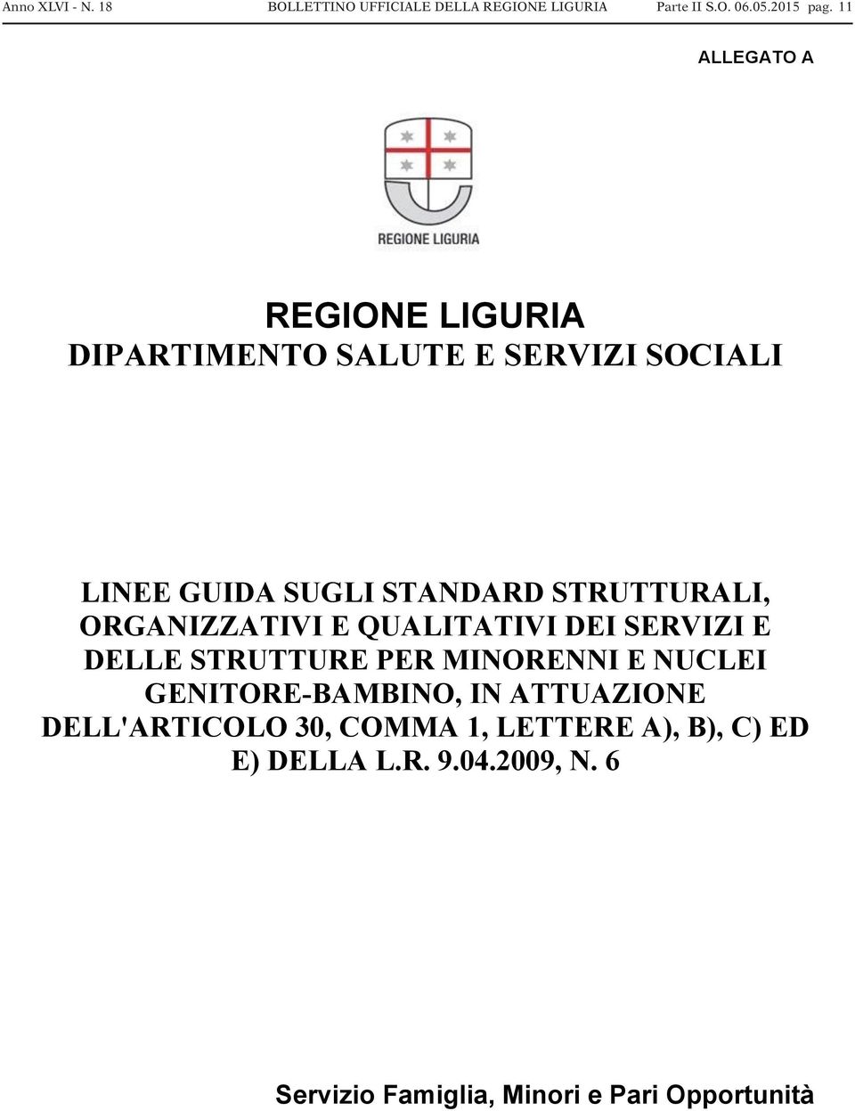 STANDARD STRUTTURALI, ORGANIZZATIVI E QUALITATIVI DEI SERVIZI E DELLE STRUTTURE PER MINORENNI