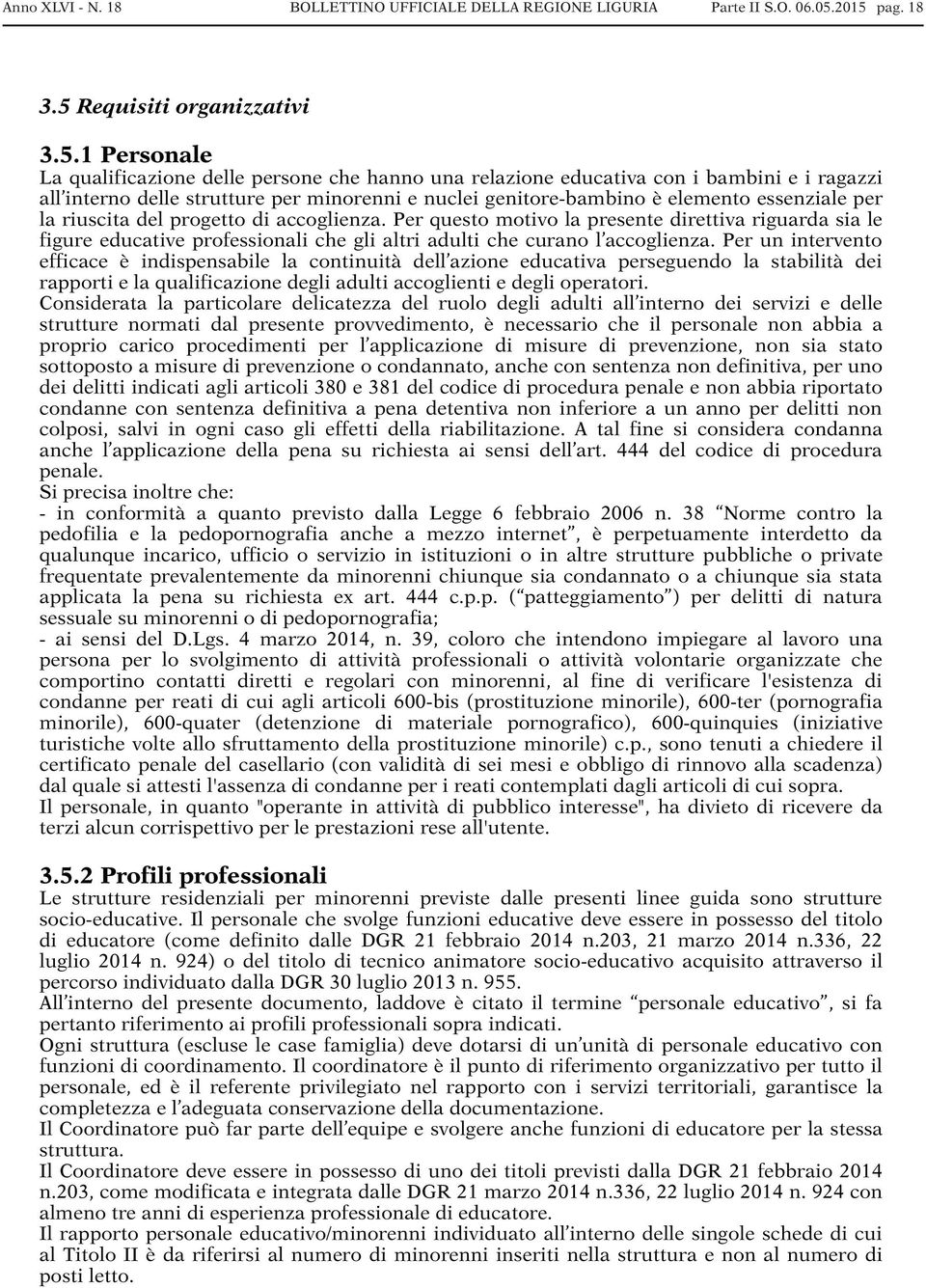 genitore-bambino è elemento essenziale per la riuscita del progetto di accoglienza.