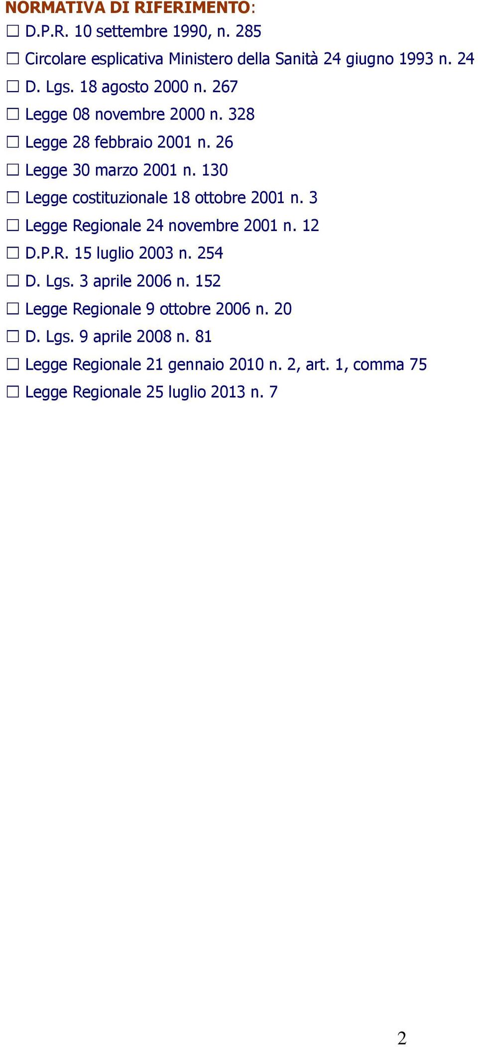 130 Legge costituzionale 18 ottobre 2001 n. 3 Legge Regionale 24 novembre 2001 n. 12 D.P.R. 15 luglio 2003 n. 254 D. Lgs.