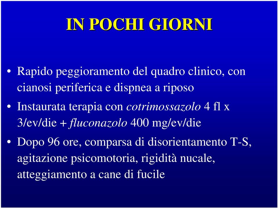 3/ev/die + fluconazolo 400 mg/ev/die Dopo 96 ore, comparsa di