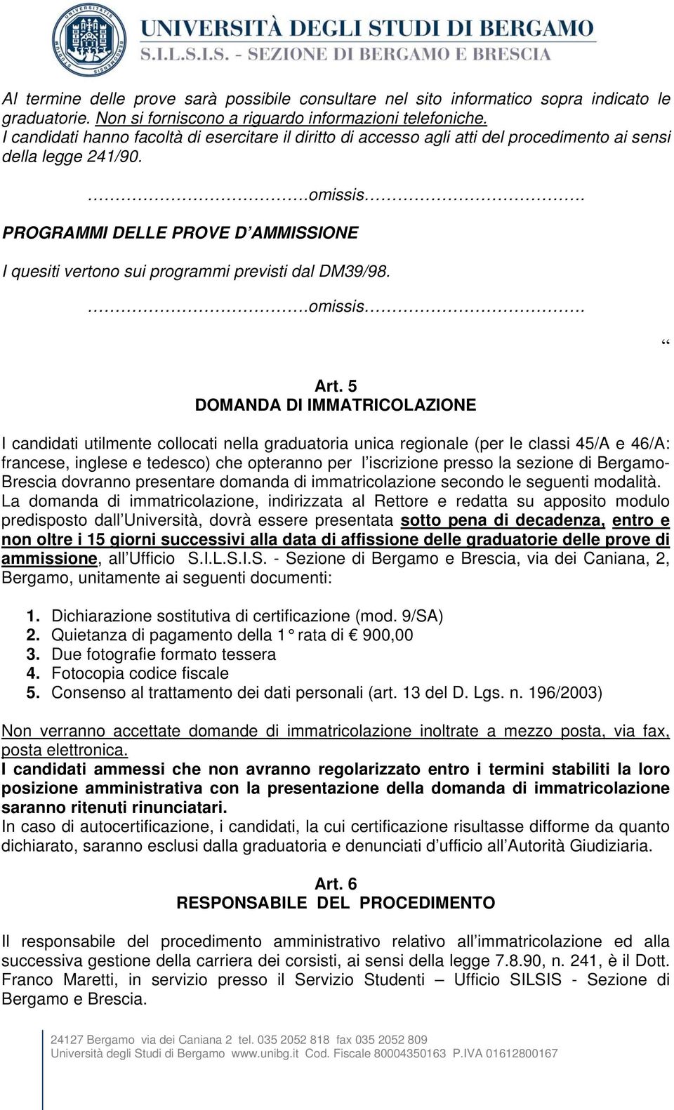 PROGRAMMI DELLE PROVE D AMMISSIONE I quesiti vertono sui programmi previsti dal DM39/98..omissis. Art.