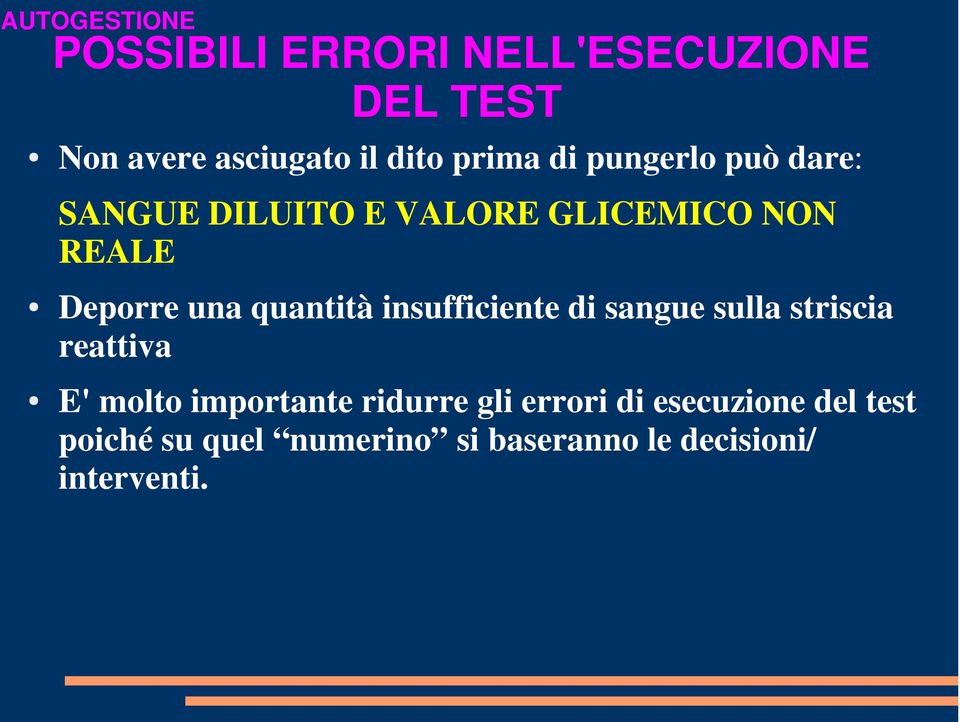 quantità insufficiente di sangue sulla striscia reattiva E' molto importante ridurre