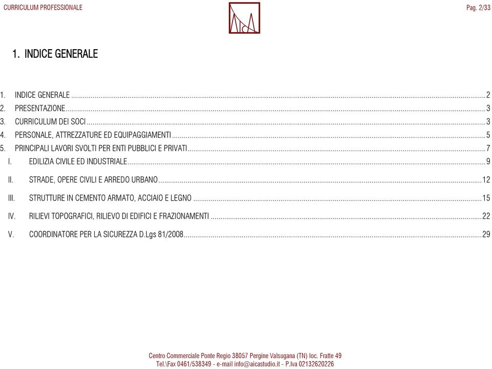 EDILIZIA CIVILE ED INDUSTRIALE... 9 II. STRADE, OPERE CIVILI E ARREDO URBANO... 12 III.