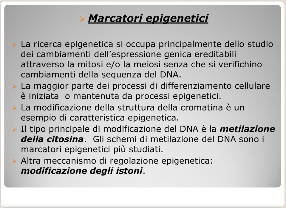 La maggior parte dei processi di differenziamento cellulare è iniziata o mantenuta da processi epigenetici.