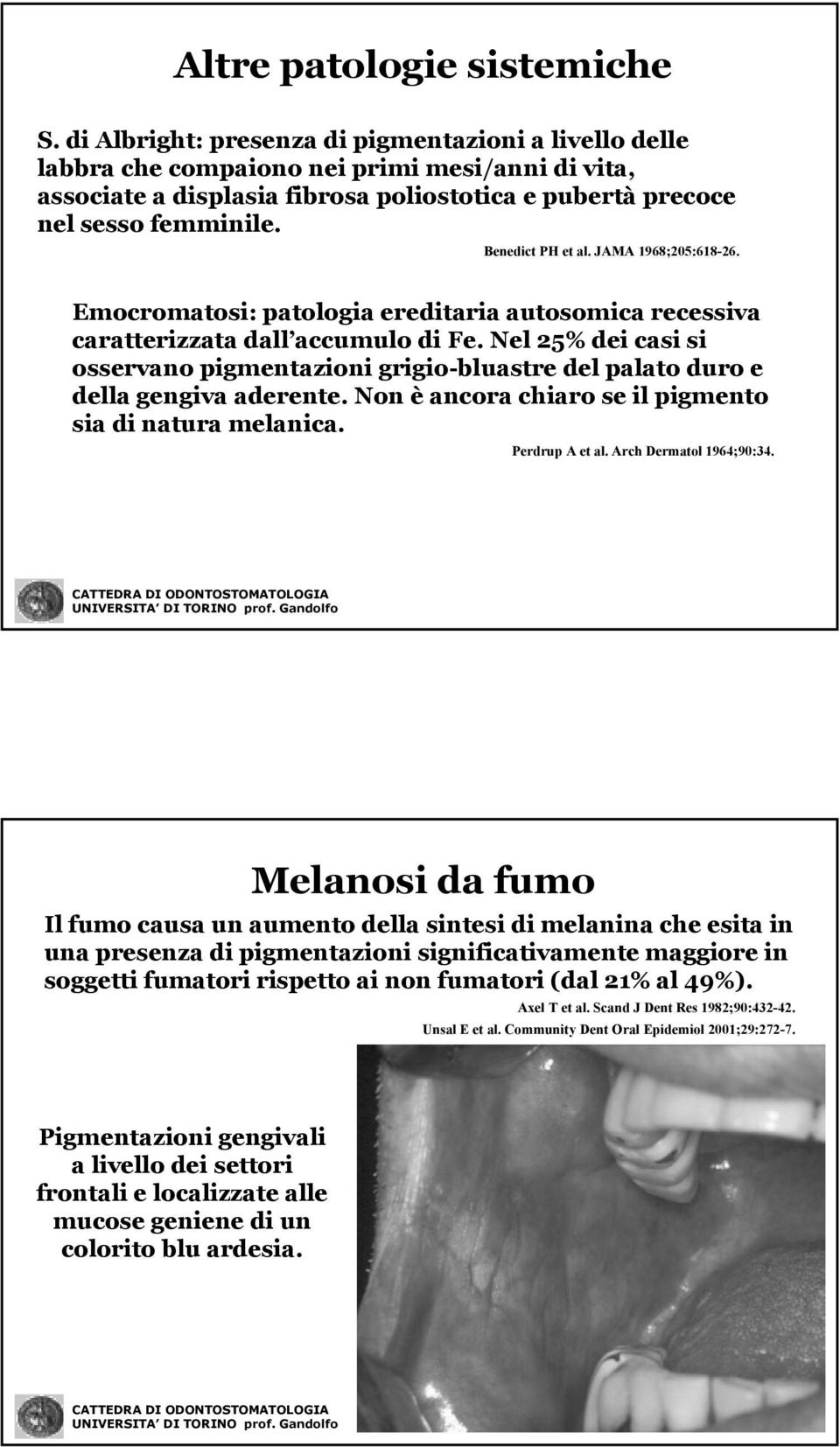Benedict PH et al. JAMA 1968;205:618-26. 26. Emocromatosi: patologia ereditaria autosomica recessiva caratterizzata dall accumulo di Fe.