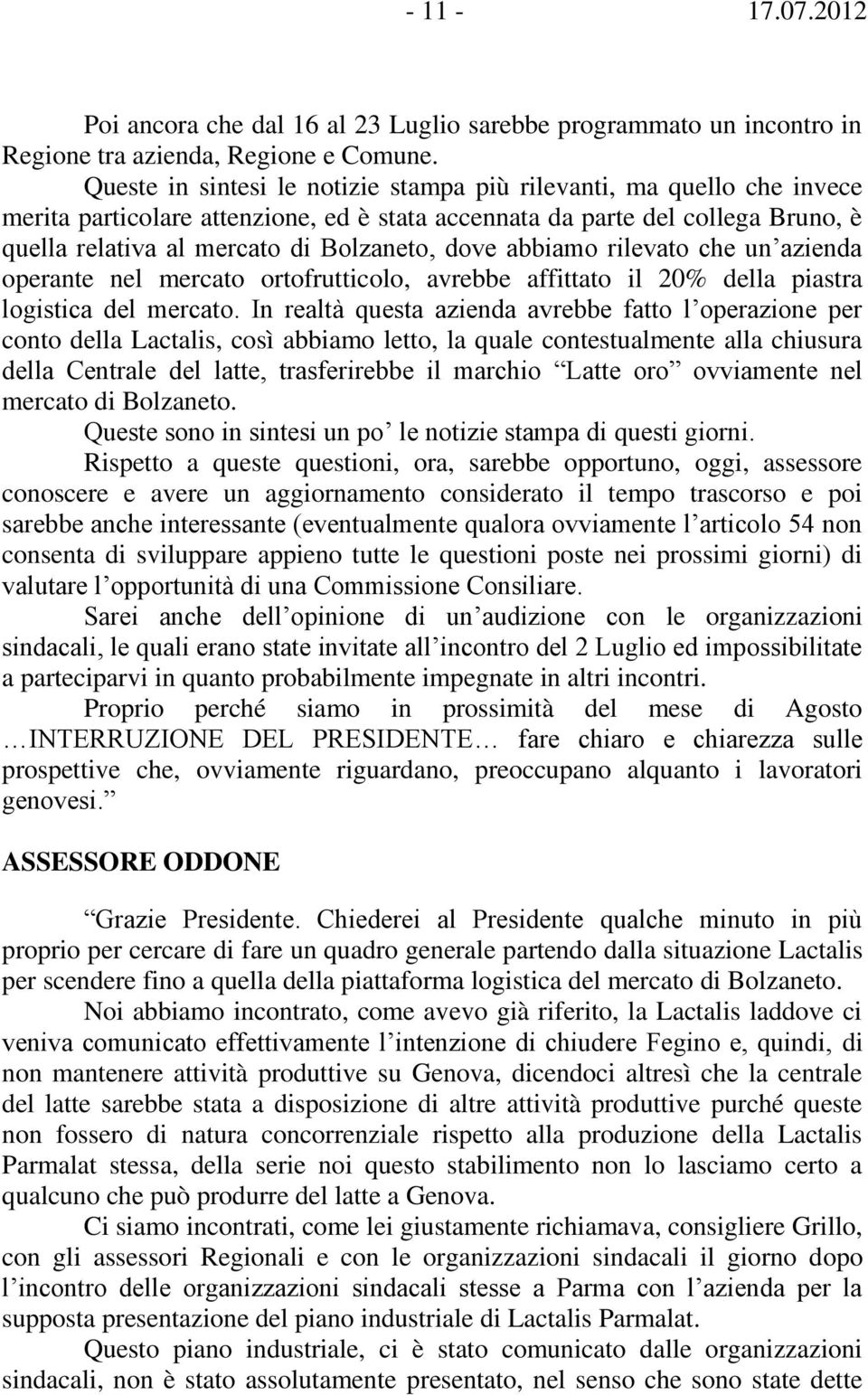 abbiamo rilevato che un azienda operante nel mercato ortofrutticolo, avrebbe affittato il 20% della piastra logistica del mercato.