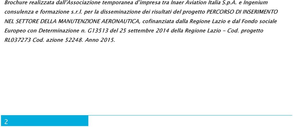 MANUTENZIONE, cofinanziata dalla Regione Lazio e dal Fondo sociale Europeo con Determinazione n.