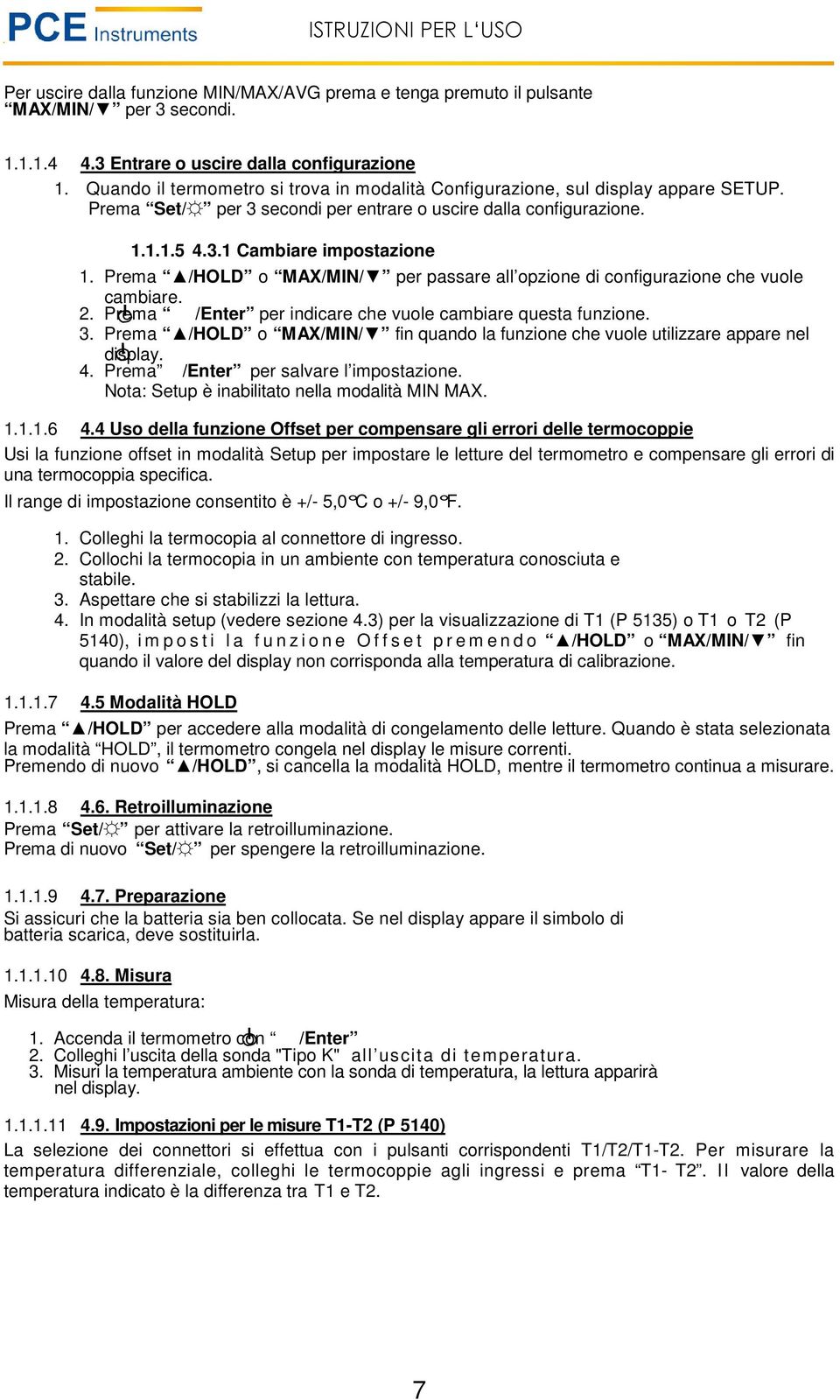 Prema /HOLD o MAX/MIN/ per passare all opzione di configurazione che vuole cambiare. 2. Prema /Enter per indicare che vuole cambiare questa funzione. 3.