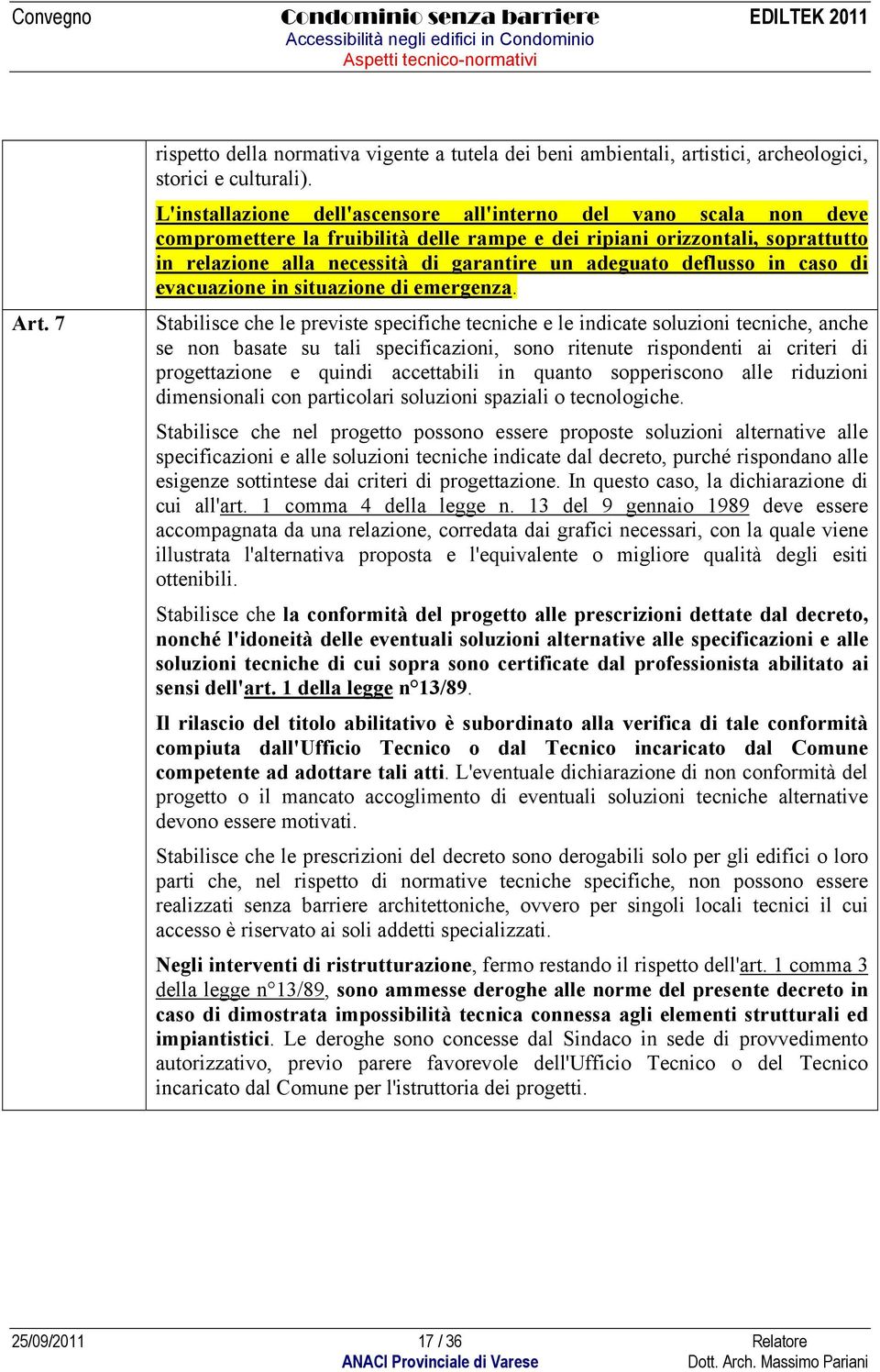 deflusso in caso di evacuazione in situazione di emergenza.