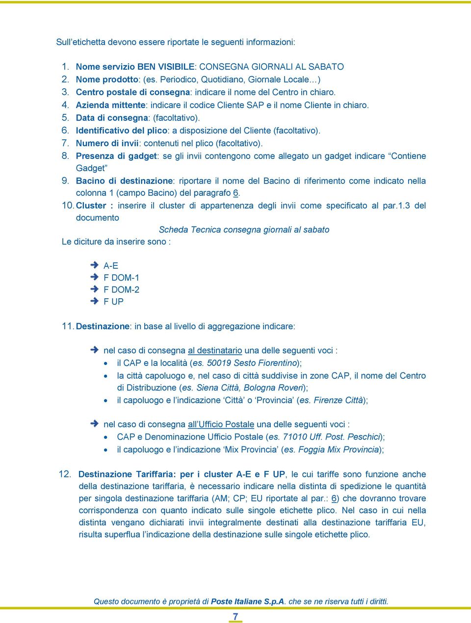 Identificativo del plico: a disposizione del Cliente (facoltativo). 7. Numero di invii: contenuti nel plico (facoltativo). 8.