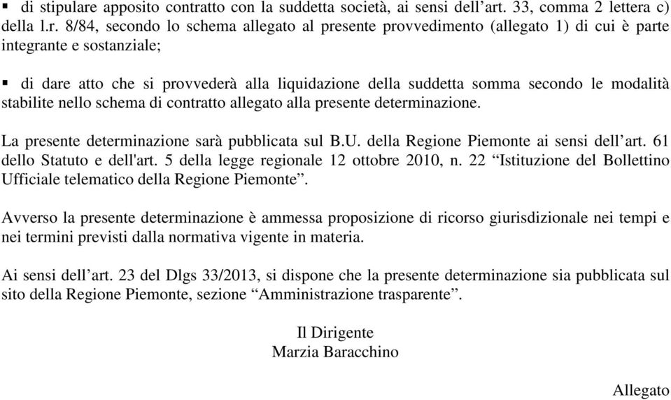 tto con la suddetta società, ai sensi dell art