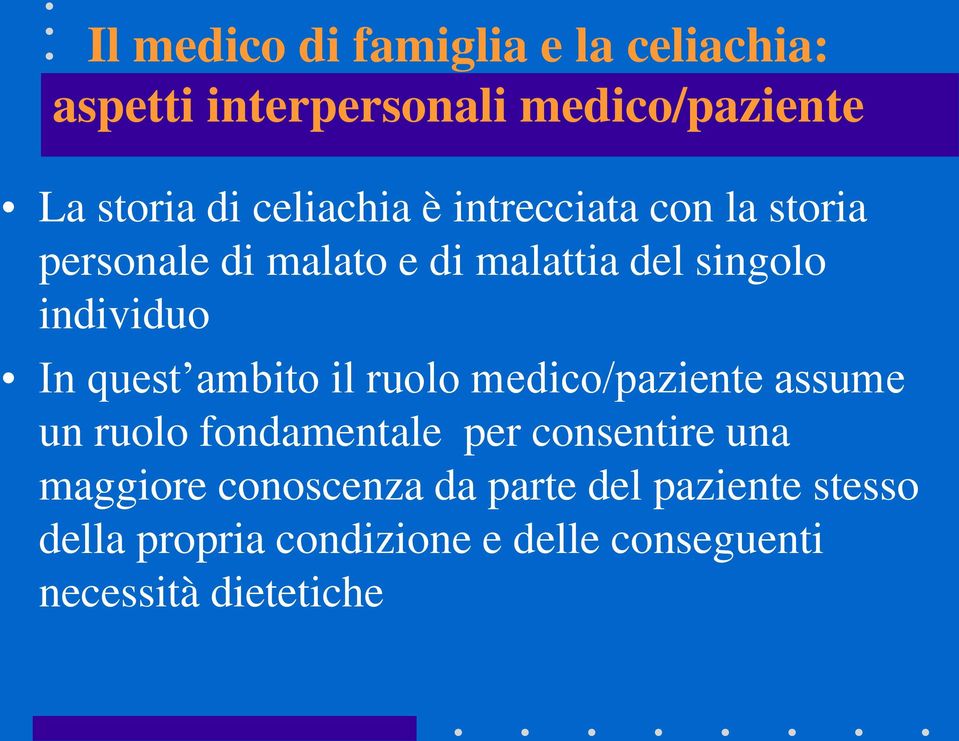 medico/paziente assume un ruolo fondamentale per consentire una maggiore conoscenza da