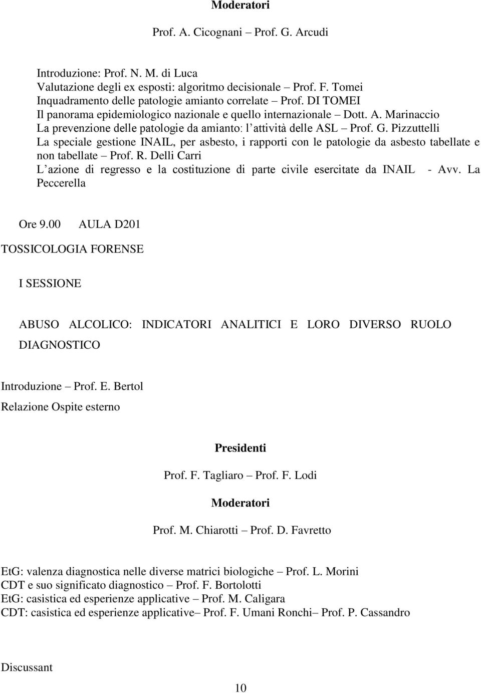 Pizzuttelli La speciale gestione INAIL, per asbesto, i rapporti con le patologie da asbesto tabellate e non tabellate Prof. R.