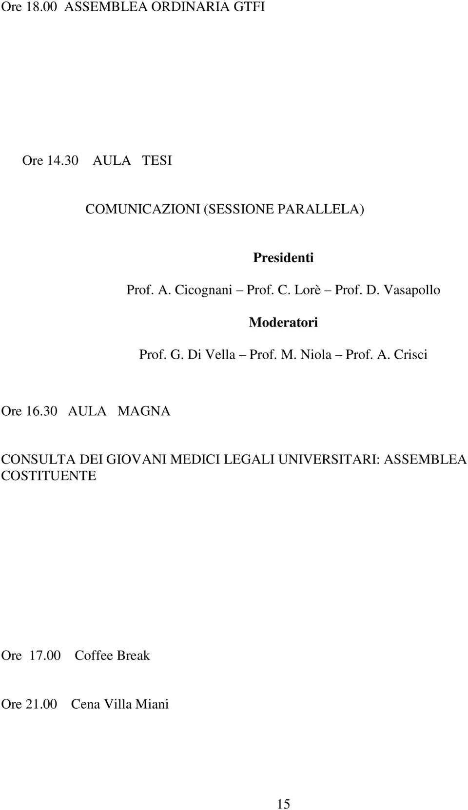 D. Vasapollo Prof. G. Di Vella Prof. M. Niola Prof. A. Crisci Ore 16.