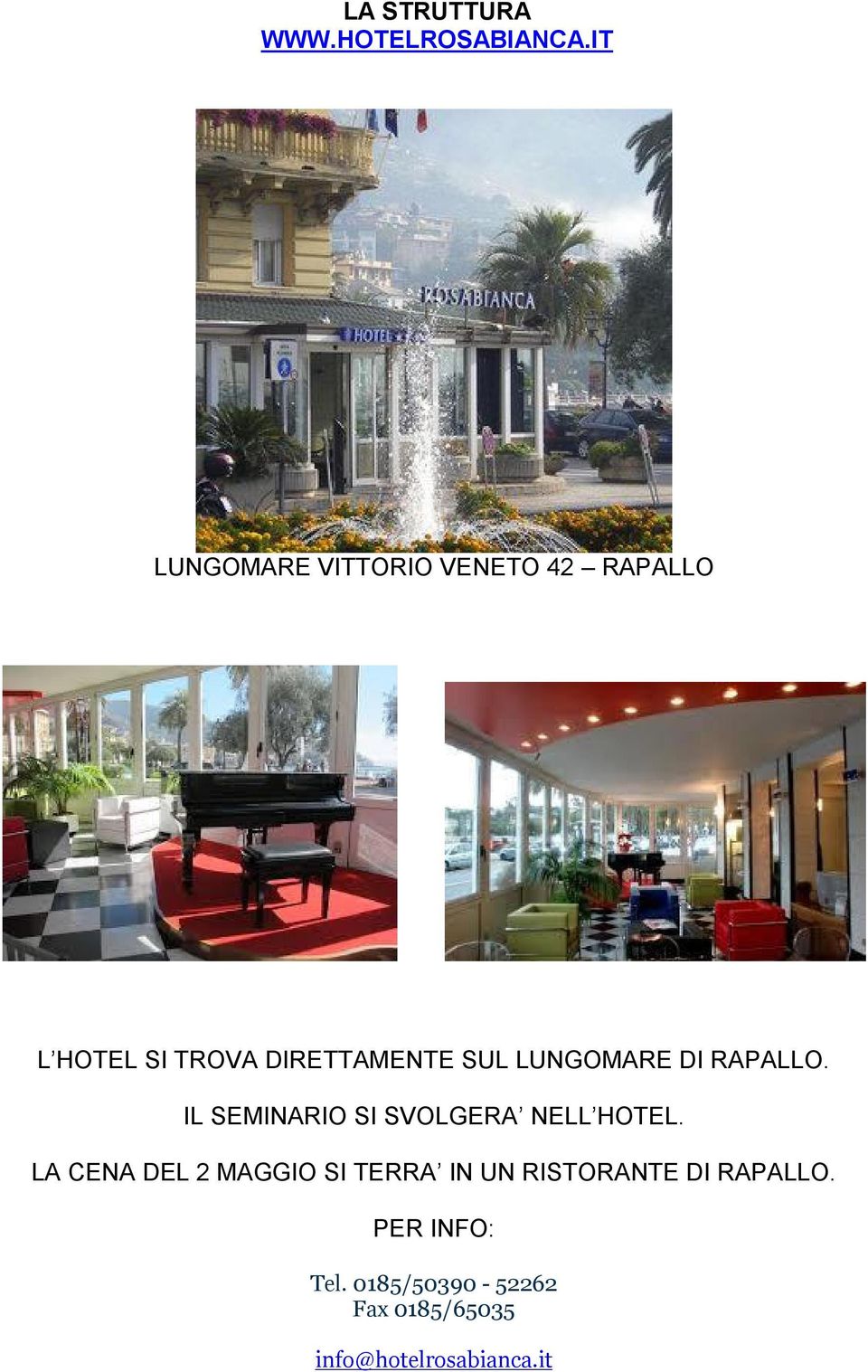 LUNGOMARE DI RAPALLO. IL SEMINARIO SI SVOLGERA NELL HOTEL.